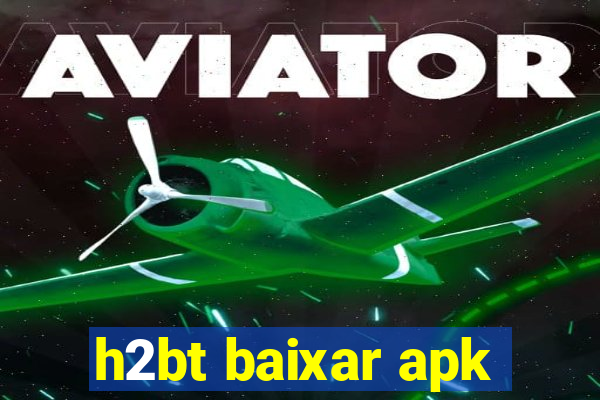 h2bt baixar apk